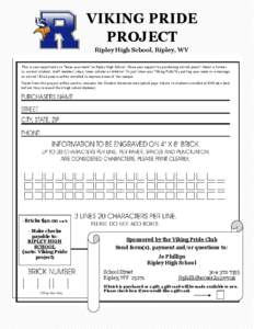 VIKING PRIDE PROJECT Ripley High School, Ripley, WV This is your opportunity to “leave your mark” on Ripley High School. Show your support by purchasing a brick paver! Honor a former or current student, staff member,