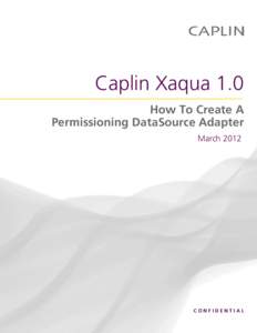 Caplin Xaqua 1.0 How To Create A Permissioning DataSource Adapter March[removed]CONFIDENTIAL