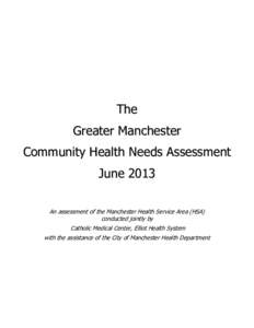 The Greater Manchester Community Health Needs Assessment June 2013 An assessment of the Manchester Health Service Area (HSA) conducted jointly by