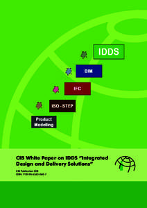 CIB White Paper on IDDS “Integrated Design and Delivery Solutions” CIB Publication 328 ISBN: [removed]   