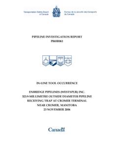 PIPELINE INVESTIGATION REPORT P06H0061 IN-LINE TOOL OCCURRENCE ENBRIDGE PIPELINES (WESTSPUR) INC[removed]MILLIMETRE OUTSIDE DIAMETER PIPELINE