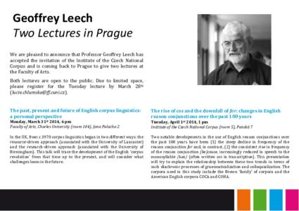 Geoffrey Leech Two Lectures in Prague We are pleased to announce that Professor Geoffrey Leech has accepted the invitation of the Institute of the Czech National Corpus and is coming back to Prague to give two lectures a