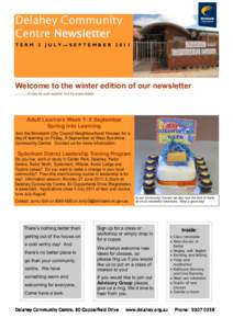 Delahey Community Centre Newsletter TERM 3 JULY—SEPTEMBER 2011 Welcome to the winter edition of our newsletter …...it may be cold outside, but it’s warm inside