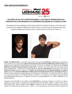 PARA CIRCULACION INMEDIATA  LAS ESTRELLAS DEL POP LATINO DAVID BISBAL Y LUIS FONSI SE PRESENTARAN EN EL CONCIERTO DE 25 ANIVERSARIO DE LA CONFERENCIA BILLBOARD DE LA MUSICA LATINA Presentado por las Personalidades de Tel