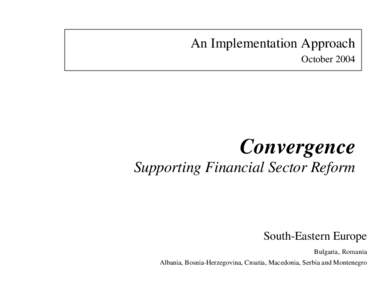 An Implementation Approach October 2004 Convergence Supporting Financial Sector Reform