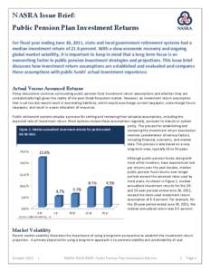 NASRA Issue Brief: Public Pension Plan Investment Returns For fiscal year ending June 30, 2011, state and local government retirement systems had a median investment return of 21.6 percent. With a slow economic recovery 