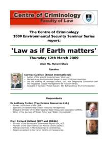 The Centre of Criminology 2009 Environmental Security Seminar Series report: ‘Law as if Earth matters’ Thursday 12th March 2009