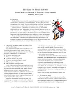 The Case for Small Schools A special series from the Center for Rural Affairs monthly newsletter Jon Bailey, January 2000 Introduction The Small Schools series of articles began as a response to the public statements of 