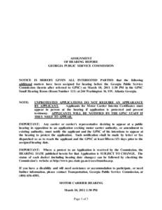 ASSIGNMENT OF HEARING BEFORE GEORGIA PUBLIC SERVICE COMMISSION NOTICE IS HEREBY GIVEN ALL INTERESTED PARTIES that the following additional matters have been assigned for hearing before the Georgia Public Service