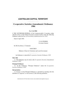 AUSTRALIAN CAPITAL TERRITORY  Co-operative Societies (Amendment) Ordinance 1984 No. 11 of 1984 I, THE GOVERNOR-GENERAL of the Commonwealth of Australia, acting