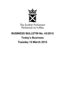 BUSINESS BULLETIN No[removed]Today’s Business Tuesday 10 March 2015 Summary of Today’s Business Meetings of Committees