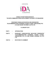 CONFIDENTIAL  CONSULTATION PAPER ISSUED BY THE INFO-COMMUNICATIONS DEVELOPMENT AUTHORITY OF SINGAPORE  PROPOSED CONSOLIDATION INVOLVING DESIGNATED