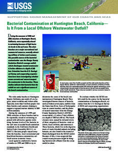 SUPPORTING SOUND MANAGEMENT OF OUR COASTS AND SEAS  Bacterial Contamination at Huntington Beach, California— Is It From a Local Offshore Wastewater Outfall? uring the summers of 1999 and D