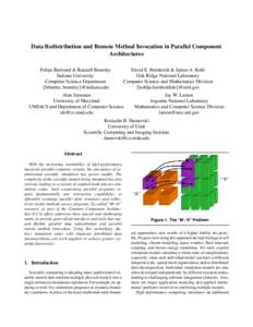 Data Redistribution and Remote Method Invocation in Parallel Component Architectures Felipe Bertrand & Randall Bramley Indiana University Computer Science Department {febertra, bramley}@indiana.edu