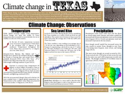 Climate change in TEXAS  While climate change is often talked about in the future tense, our climate is already changing in both averages and the number and intensity of extremes. Texas has already experienced record-bre