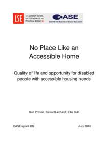 No Place Like an Accessible Home Quality of life and opportunity for disabled people with accessible housing needs  Bert Provan, Tania Burchardt, Ellie Suh