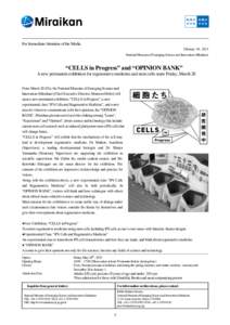 For Immediate Attention of the Media February 05, 2015 National Museum of Emerging Science and Innovation (Miraikan) “CELLS in Progress” and “OPINION BANK” A new permanent exhibition for regenerative medicine and