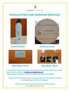 Pathway Pride Pack Additional Materials:  Water Bottles* Digi-Wipes: Front