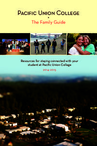 Pacific Union College The Family Guide Resources for staying connected with your student at Pacific Union College[removed]