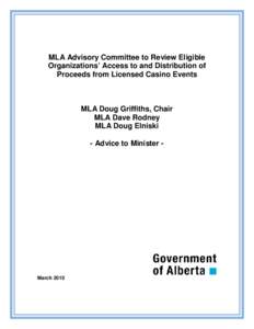 MLA Advisory Committee to Review Eligible Organizations’ Access to and Distribution of Proceeds from Licensed Casino Events MLA Doug Griffiths, Chair MLA Dave Rodney