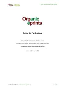 Guide d’utilisation d’Organic Eprints  Guide de l’utilisateur Créé par Ilse A. Rasmussen et Allan Leck Jensen Traduit par Emily Schons, révisé et mis en page par Alice Vettoretti