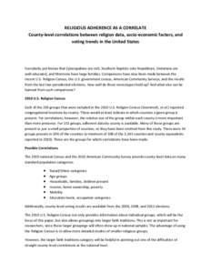 RELIGIOUS ADHERENCE AS A CORRELATE County-level correlations between religion data, socio-economic factors, and voting trends in the United States Everybody just knows that Episcopalians are rich, Southern Baptists vote 