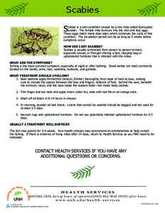 Scabies S cabies is a skin condition caused by a tiny mite called Scarcoptes scabiei. The female mite burrows into the skin and lays eggs. These eggs hatch many days later, which continues the cycle of this