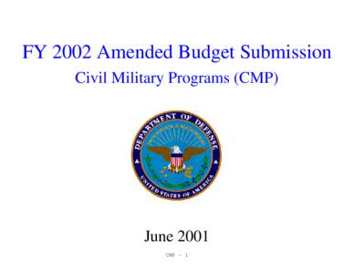 FY 2002 Amended Budget Submission Civil Military Programs (CMP) June 2001 CMP - 1