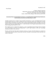 December 28, 2011 News Release Company: Olympus Corporation Representative Director, President and CEO: Shuichi Takayama (Code 7733, First Section, Tokyo Stock Exchange) Contact: Akihiro Nambu, Manager, Public Relations 