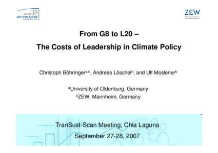From G8 to L20 – The Costs of Leadership in Climate Policy Christoph Böhringera,b, Andreas Löschelb, and Ulf Moslenerb aUniversity bZEW,