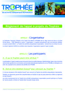 Règlement de l’appel à projets du Trophée ARTICLE 1 : L’organisateur La Fédération Française d’Etudes et des Sports Sous-Marins (FFESSM) dont le siège social est situé au 24 Quai de Rive-NeuveMarse