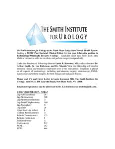 The Smith Institute for Urology at the North Shore Long Island Jewish Health System: Seeking a BE/BC Post Doctoral Clinical Fellow for two year fellowship position in Endourology/Minimally Invasive Urology