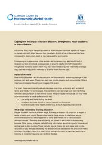 A centre of excellence supported by the Australian Government  Coping with the impact of natural disasters, emergencies, major accidents or mass violence A bushfire, flood, major transport accident or violent incident ca