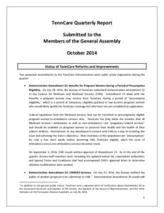 TennCare Quarterly Report Submitted to the Members of the General Assembly October 2014 Status of TennCare Reforms and Improvements Two proposed amendments to the TennCare Demonstration were under active negotiation duri