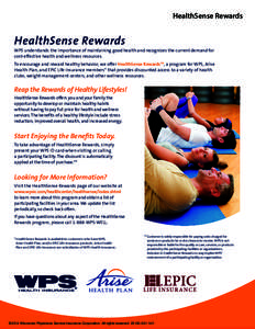 HealthSense Rewards  HealthSense Rewards WPS understands the importance of maintaining good health and recognizes the current demand for cost-effective health and wellness resources. To encourage and reward healthy behav