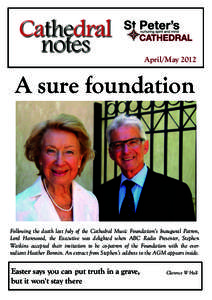 April/MayA sure foundation Following the death last July of the Cathedral Music Foundation’s Inaugural Patron, Lord Harewood, the Executive was delighted when ABC Radio Presenter, Stephen