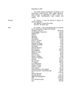 September 8, 2004 The Public Service Commission convened in the Commission Hearing Room, State Capitol, Bismarck, North Dakota, on September 8, 2004, 10:00 a.m. Present were Commissioners Clark, Wefald, and Cramer.