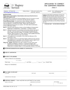 APPLICATION TO CORRECT THE CORPORATE REGISTER FORM 47 Telephone: [removed]www.bcregistryservices.gov.bc.ca