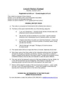 Lincoln Oratory Contest Saturday, October 4, 2014 Registration at 8:30 a.m. – Contest begins at 9 a.m. This contest is composed of three divisions: Division 1 is for members of the Lincoln Presenters Association