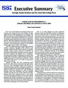 Executive Summary Strategic Studies Institute and U.S. Army War College Press FROM WAR TO DETERRENCE? ISRAEL-HEZBOLLAH CONFLICT SINCE 2006 Jean-Loup Samaan