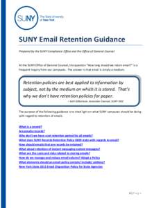 SUNY Email Retention Guidance Prepared by the SUNY Compliance Office and the Office of General Counsel At the SUNY Office of General Counsel, the question “How long should we retain email?” is a frequent inquiry from