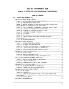 Title 23: TRANSPORTATION Chapter 13: CONSTRUCTION, MAINTENANCE AND REPAIRS Table of Contents Part 1. STATE HIGHWAY LAW............................................................................ Subchapter 1. GENERAL PRO
