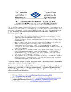 B.C. Government News Release – March 19, 2010 Amendments to Optometry and Optician Regulations The provincial government of British Columbia issued a news release on March 19, 2010 announcing the