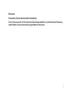 Kosovo Country Environmental Analysis Cost Assessment of Environmental Degradation, Institutional Review, and Public Environmental Expenditure Review  1