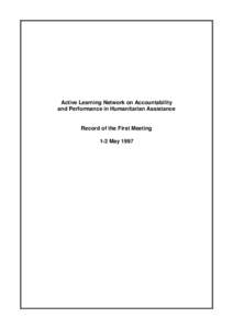 Active Learning Network on Accountability and Performance in Humanitarian Assistance Record of the First Meeting 1-2 May 1997