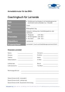 Anmeldeformular für das BNZ+  Coachingbuch für Lernende Ziele   Einführung Coachingbuch mit Ausbildungsverantwortlichem und Lernendem (ca. 1 Stunde)
