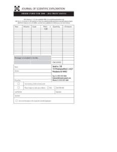 JOURNAL OF SCIENTIFIC EXPLORATION ORDER FORM FOR 2008 – 2012 PRINT ISSUES JSE Volumes 1–21 are available FREE at scientificexploration.org (JSE Vol. 22–25 are free to SSE members at http://journalofscientificexplor