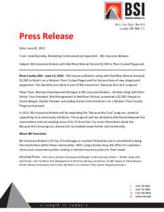 Press Release Date: June 20, 2013 From: Jared Barnabe, Marketing Communications Specialist – BSI Insurance Brokers Subject: BSI Insurance Brokers with Red River Mutual Donate $2,500 to Plum Coulee Playgound  Plum Coule