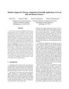 Runtime Support for Memory Adaptation in Scientific Applications via Local Disk and Remote Memory ∗ Chuan Yue† †  Richard T. Mills‡