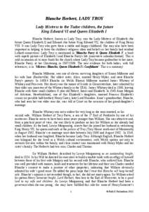 Blanche Herbert, LADY TROY Lady Mistress to the Tudor children, the future King Edward VI and Queen Elizabeth I Blanche Herbert, known as Lady Troy, was the Lady Mistress of Elizabeth (the future Queen Elizabeth I) and E